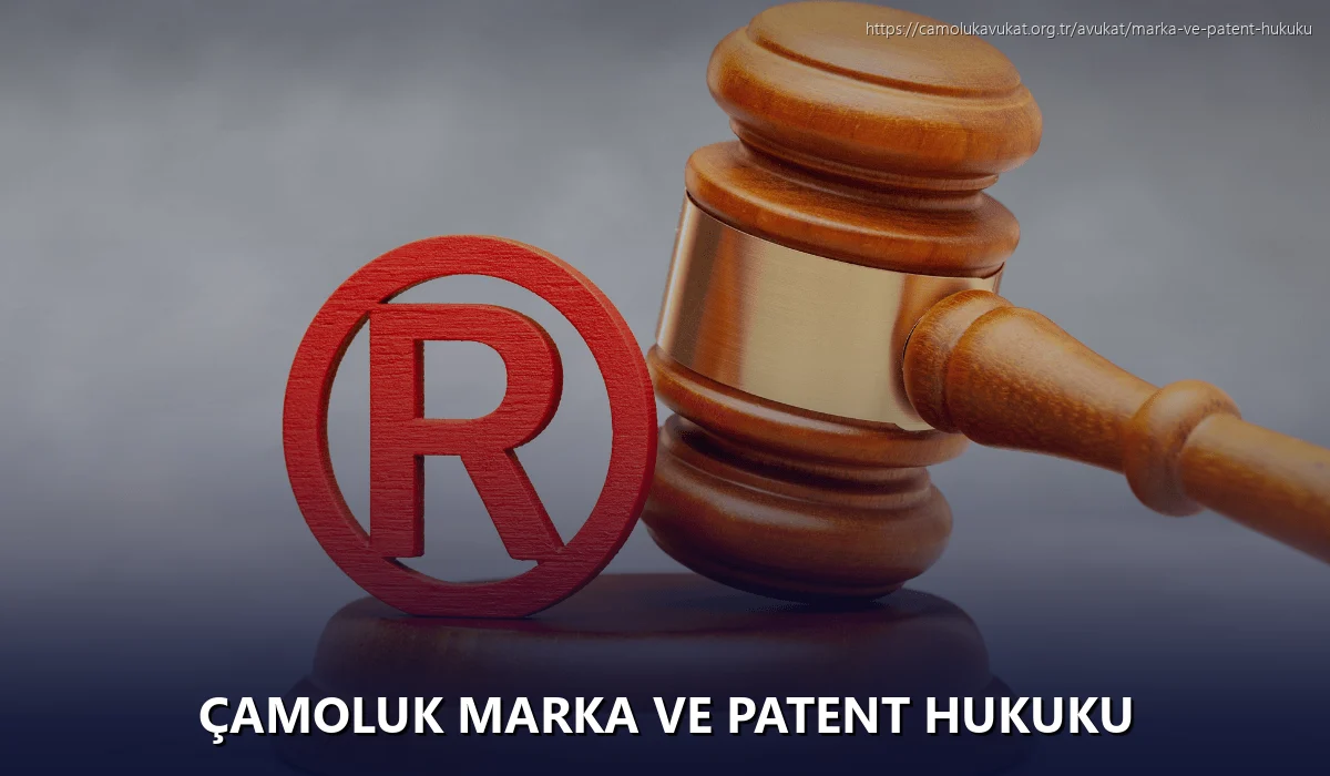 Çamoluk Marka ve Patent Hukuku
